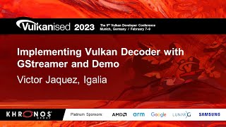 Vulkanised 2023 Implementing Vulkan decoder with GStreamer [upl. by Alrahc561]