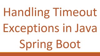 Handling Timeout Exceptions in Java Spring Boot [upl. by Aradnahc]