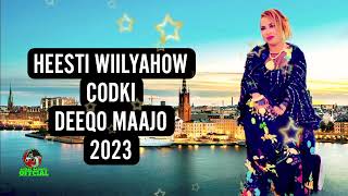 HEESTI WIILYAHOW CODKI DEEQO MAAJO 2023 [upl. by Nave]