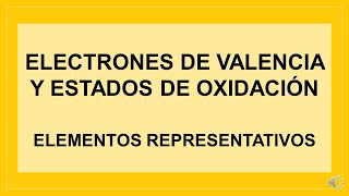 Elementos representativos  Electrones de valencia y estados de oxidación [upl. by Akirehc]