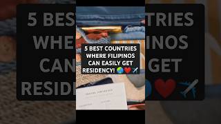 5 Best Countries Where Filipinos Can Easily Get Residency✈️🌍 [upl. by Astred]