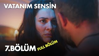 Vatanım Sensin 7 Bölüm  Full Bölüm [upl. by Safier998]