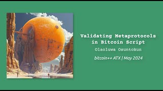 Validating Metaprotocols in Bitcoin Script  Olaoluwa Osuntokun  bitcoin ATX script edition [upl. by Elleynod920]