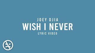 JOEY DJIA  Wish I Never And If I could Id Just Forget About You Official Lyric Video [upl. by Mirth]