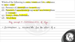 Which of the following is correct statement for a substance to act as a dye a Presence of chr [upl. by Rizas]