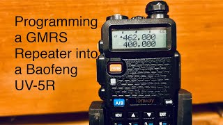 Programming a GMRS Repeater into a Baofeng UV 5R [upl. by Eiramlirpa]