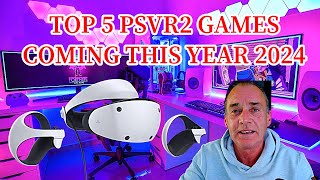 5 OF THE BEST PSVR2 GAMES COMING 2024 [upl. by Notterb664]