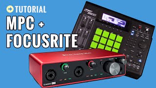 Setting Up My Akai MPC With Focusrite Scarlett Audio Interface [upl. by Wayne]