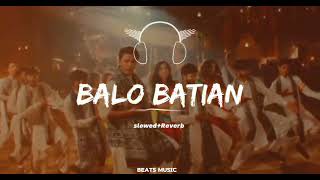 Balo Batiyan Slowed Reverb SongBeats MusicViral Song [upl. by Idid]