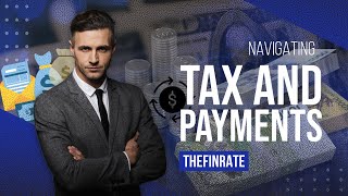 Navigating Tax and Payments  TheFinrate [upl. by Neetsyrk132]