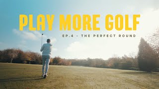 Play More Golf Ep4  The Perfect Round [upl. by Nnayrb]