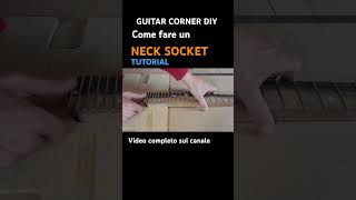 Come costruire una chitarra NECK SOCKET faidate guitar chitarra diy tutorial shorts italy [upl. by Oguh315]