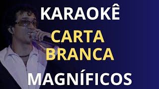 KARAOKÊ  CARTA BRANCA  MAGNÍFICOS [upl. by Klatt]