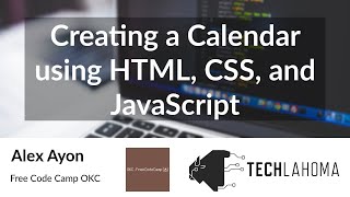 Creating a Calendar using HTML CSS and JavaScript  Alex Ayon Free Code Camp OKC [upl. by Eirojram]