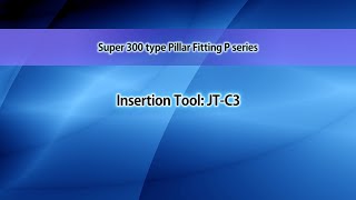 How to use Insertion Tool ｢JTC3｣Super 300 Type Pillar Fitting P series [upl. by Rases]