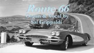 Route 66 Organ and vocal By Sal Grippaldi [upl. by Dwain211]