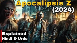 Apocalipsis Z 2024 Explained In Hindi  Movie Explained In HindiUrdu  Apocalipsis Z [upl. by Atinnod]