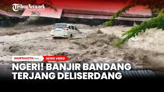 Ngeri Banjir Bandang di Desa Sembahe Sibolangit Deliserdang Sumut [upl. by Nossah]