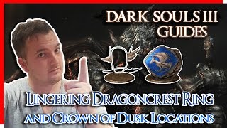 Dark Souls 3  Lingering Dragoncrest Ring and Crown of Dusk Locations  Dark Souls 3 Guides [upl. by Gnot]