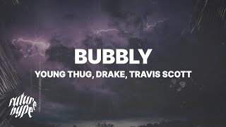 Young Thug  Bubbly Lyrics ft Drake amp Travis Scott [upl. by Acirehs]