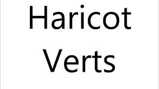 How to Pronounce Haricot Verts [upl. by Plume]