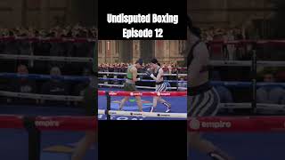 Undisputed Boxing Episode 12 [upl. by Fasa]