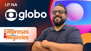 LP NA GLOBO PEQUENAS EMPRESAS E GRANDES NEGÓCIOS  PEGN TV GLOBO [upl. by Hal]