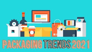 Packaging Trends 2021 [upl. by Warfore439]