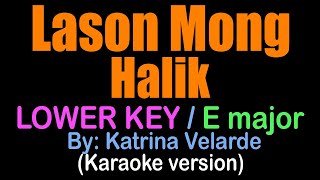 LASON MONG HALIK  Lower Key E major  Katrina Velarde karaoke version [upl. by Natam]