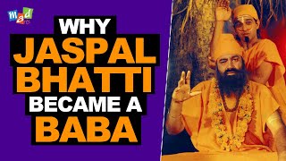 Why JASPAL BHATTI became a BABA [upl. by Oironoh]