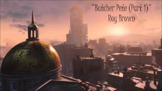 Fallout 4 Diamond City Radio  Butcher Pete Part 1  Roy Brown [upl. by Trudnak]