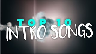 TOP 10 INTRO SONGS 🎶 Best Intro Music 2018 🎶 [upl. by Aivalf]