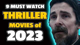 9 MUST WATCH Thriller Movies of 2023  Cinema4U [upl. by Ducan757]