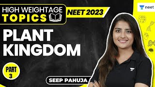 Plant Kingdom  Part 3  High Weightage Topics  NEET 2023  Seep Pahuja [upl. by Kimberley762]