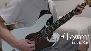 Flower  Larc En Ciel Bass Cover [upl. by Eisnyl]