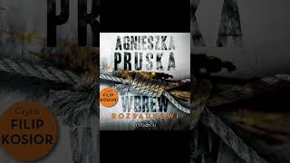 Wbrew rozsądkowi Autor Agnieszka Pruska Lektor Filip Kosior Kryminały po Polsku AudioBook PL S1 P1 [upl. by Burny]