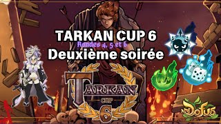 DOFUS TARKAN CUP 6  DEUXIEME SOIREE  Compliquée  Ronde 456 [upl. by Airelav]