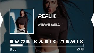 Merve Mira  Replik  Emre Kaşık Remix [upl. by Aicitan]