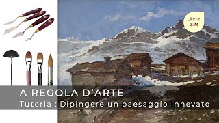 Tutorial su come dipingere con pennelli e spatole un paesaggio con la neve ad olio [upl. by Yzeerb]