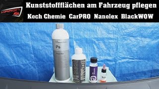 Kunststoff aufbereiten auffrischen  Koch Chemie CarPRO Nanolex BlackWOW [upl. by Yrakcaz870]