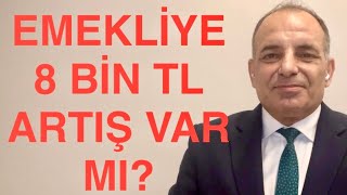 EMEKLİYE 8 BİN TL SEYYANEN ARTIŞ VAR MI [upl. by Frederique]