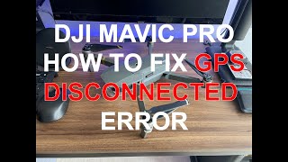 DJI MAVIC PRO  How to fix GPS Disconnected Error [upl. by Norb]