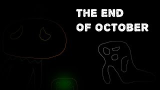 The End Of October [upl. by Nyrrek]