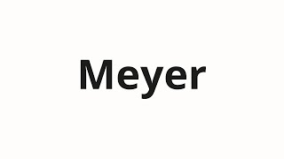 How to pronounce Meyer [upl. by Aunson]