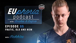 EUphoria Podcast Episode 5  Fnatic Old and New w Rekkles [upl. by Essiralc]