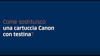 Come sostituisco una cartuccia Canon con testina [upl. by Secundas540]