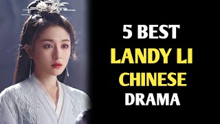 TOP 5 BEST LANDY LI DRAMA LIST  CHINESE DRAMA [upl. by Ahsini]