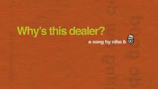 Niko B  Why’s this dealer Official Audio [upl. by Ahsyt988]