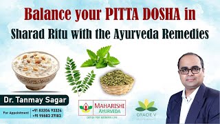 Sharad Rutu Dincharya Dr Tanmay Sagar on Balancing Pitta with Ayurvedic Remedies Maharshi Ayurveda [upl. by Victor]