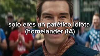 solo eres un patético idiota homelander IA [upl. by Eciened]